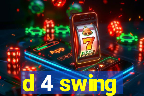 d 4 swing